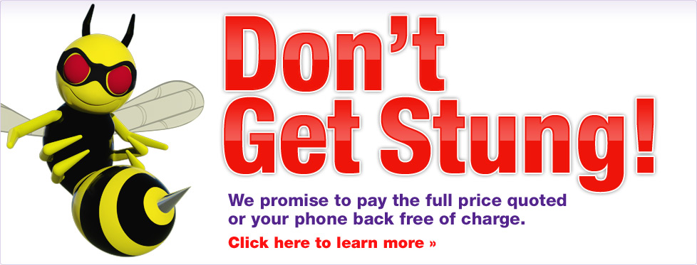 A giant wasp with a sharp stinger. Maz warns about some rogue providers, don't get stung! Mazuma promise to pay the full price quoted or your phone back free of charge. Find out more.