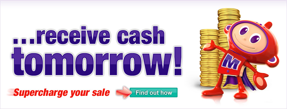 Receive cash tomorrow - supercharge your sale. Find out how...