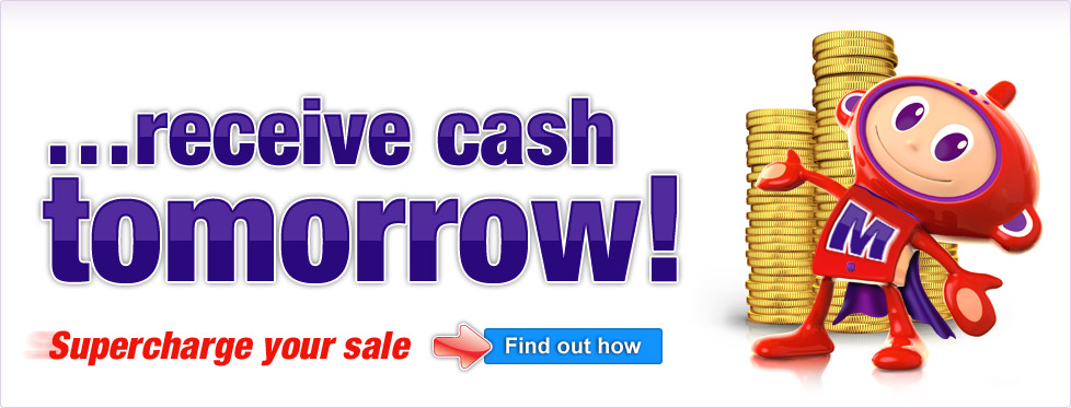 Receive cash tomorrow - supercharge your sale. Find out how...