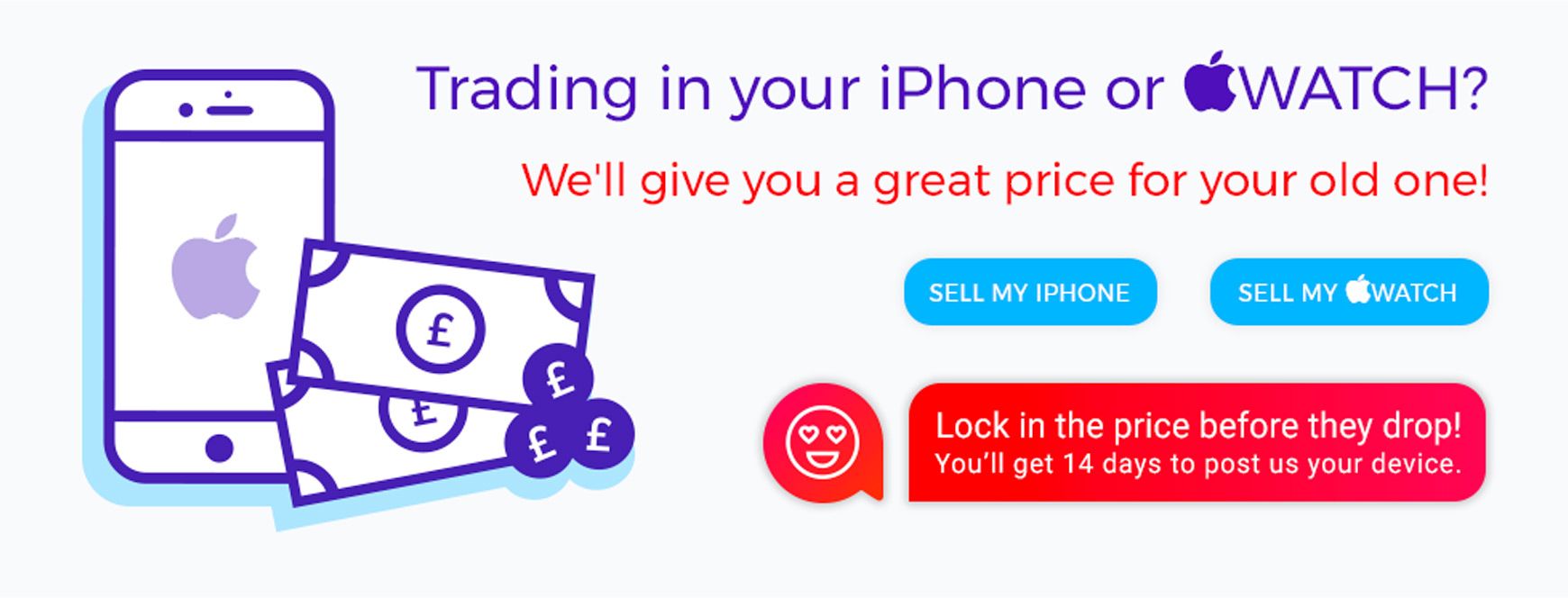 Trading in your iPhone or Apple Watch? We'll give you a great price for your old phone. Lock in the price before they drop!