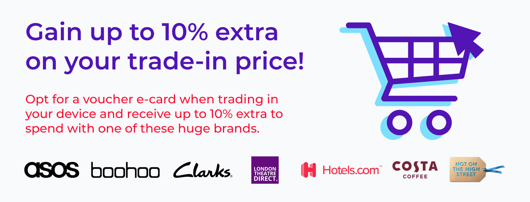 Opt for a voucher e-card and gain up to 10% extra on your trade in-price!